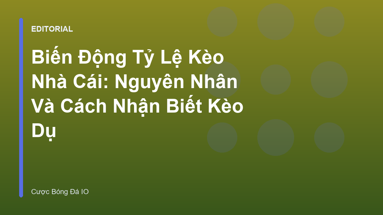 Biến động tỷ lệ kèo nhà cái trên bảng điện tử