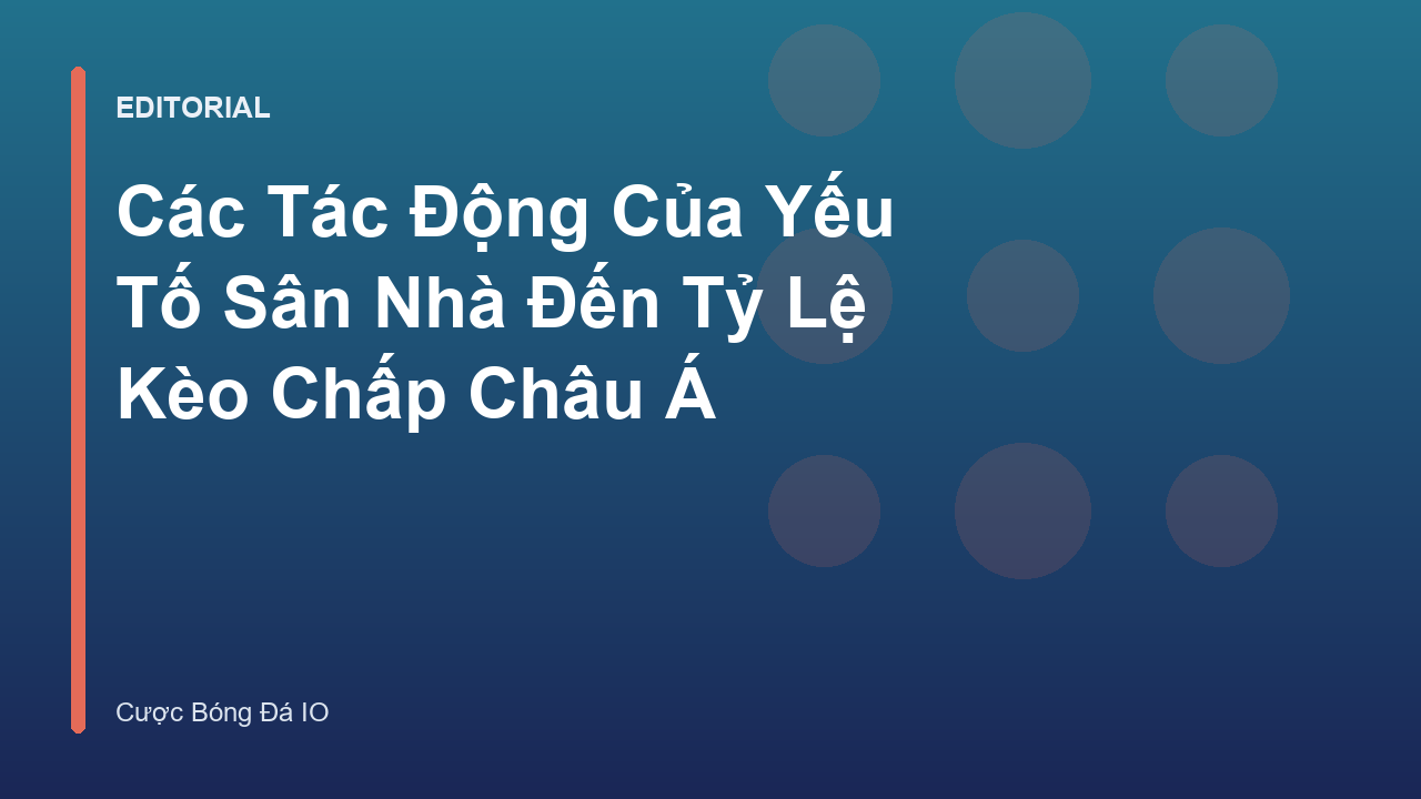 Phân tích yếu tố sân nhà trong kèo châu á