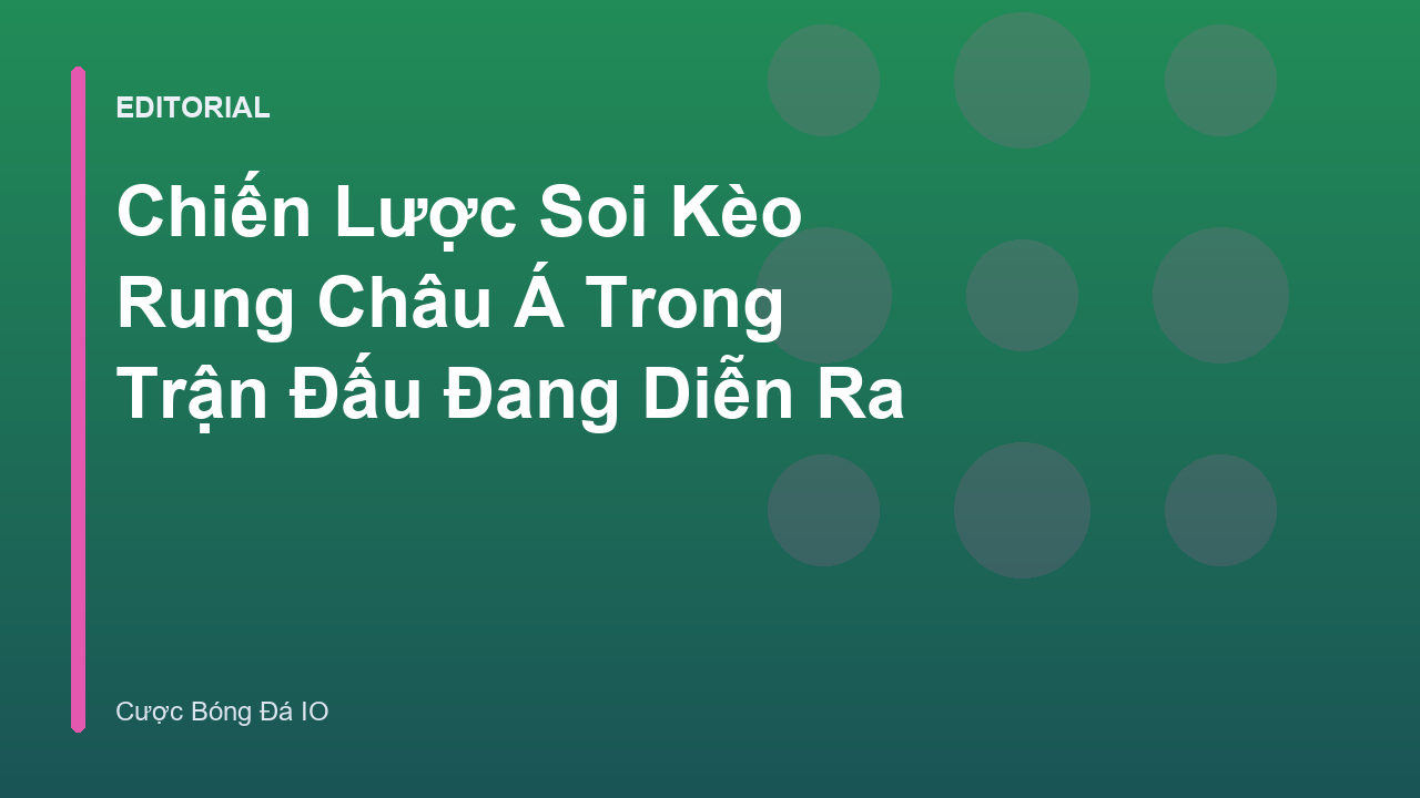 Chiến lược soi kèo rung châu á trong bóng đá