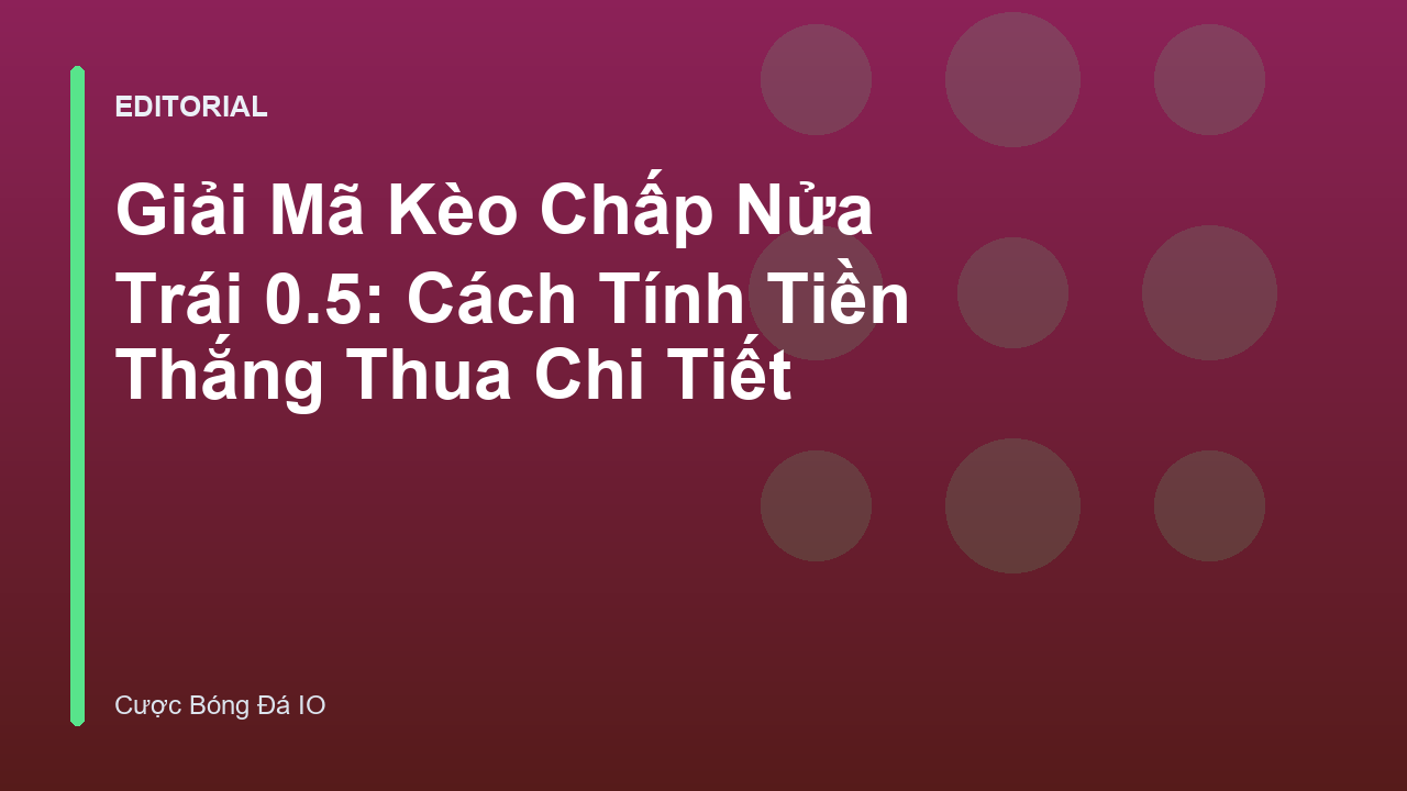 Giải thích kèo chấp nửa trái 0.5 trong bóng đá