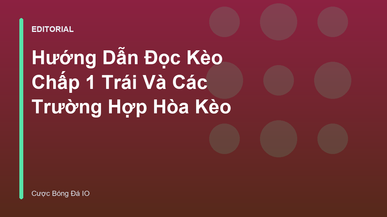 Bảng minh họa các trường hợp thắng thua trong kèo chấp 1 trái