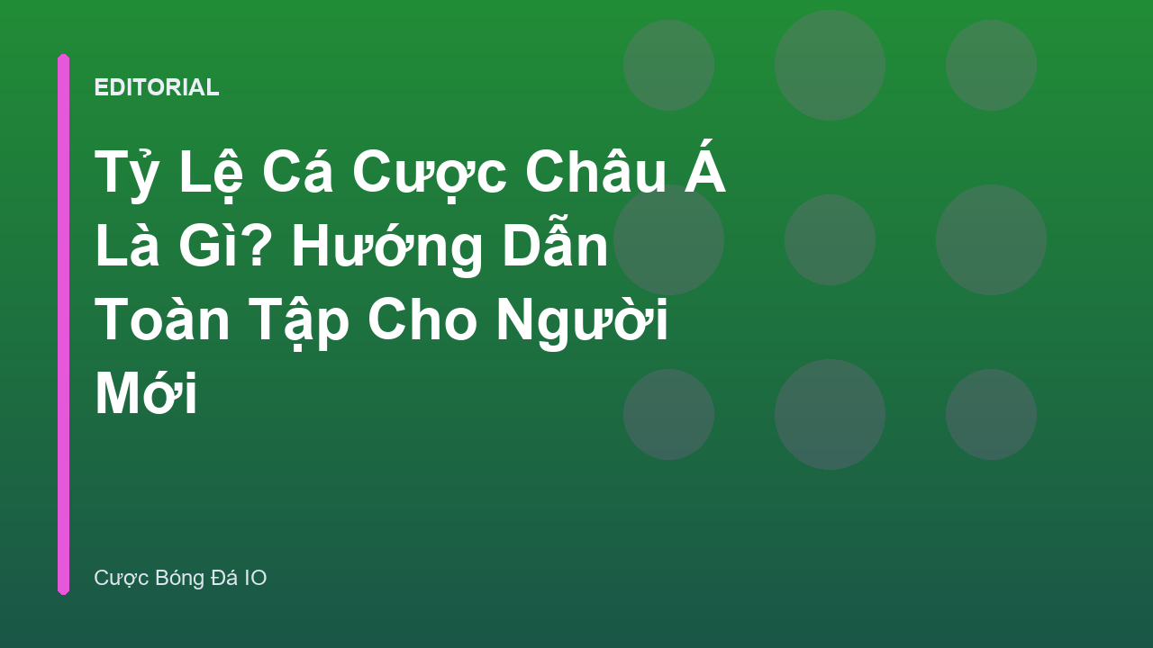 Bảng tỷ lệ cá cược Châu Á minh họa